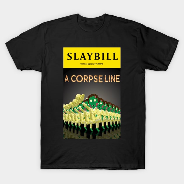 Broadway Zombie A Corpse Line Slaybill T-Shirt by jrbactor